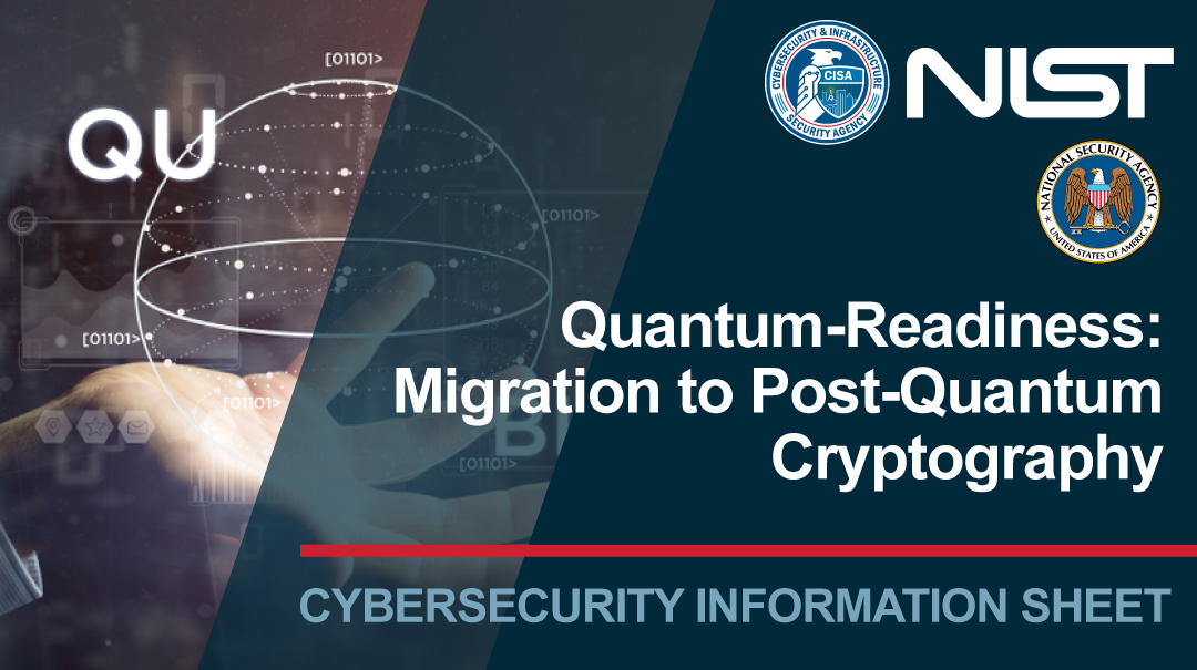 Post-Quantum Cryptography: CISA, NIST, and NSA Recommend How to Prepare ...