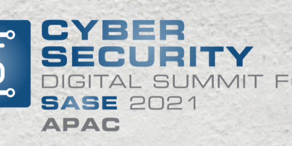 Cyber Security Digital Summit SASE APAC 202