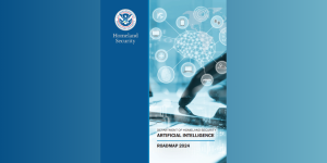 DHS Artificial Intelligence Roadmap 2024. Photo credit: DHS.